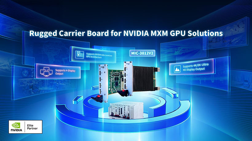 Advantech Launches MIC-3812V2: Rugged Carrier Board for NVIDIA MXM GPU Solutions