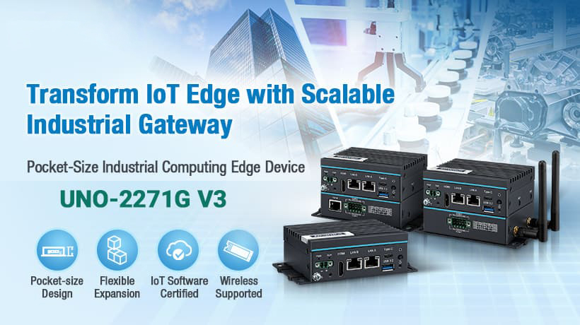 UNO-2271G V3 Transforms IoT Edge with Scalable Industrial Gateways