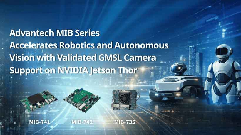 Dòng MIB của Advantech thúc đẩy robot và thị giác tự hành với khả năng hỗ trợ camera GMSL được xác thực bởi NVIDIA Jetson Thor
