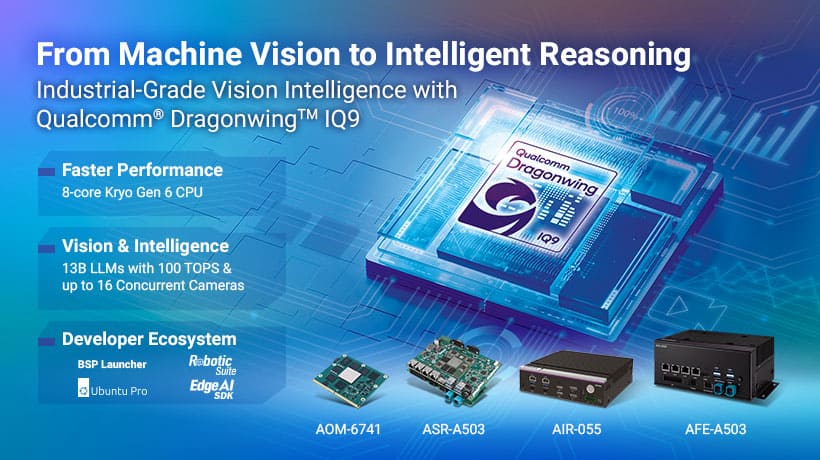 Advantech Unveils Qualcomm® Dragonwing™ IQ9-Based Solution for Industrial-Grade Vision Intelligence