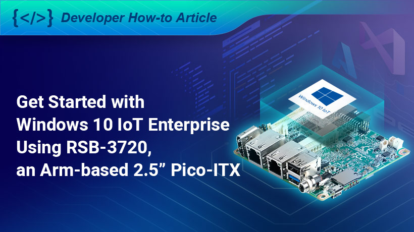 [How-to Article] Get Started with Windows 10 IoT Ente - 研华