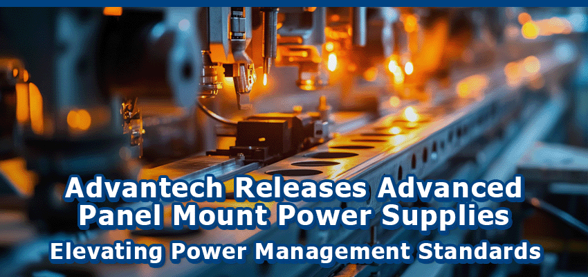 Advantech Releases Advanced Panel Mount Power Supplies: Elevating Power Management Standards