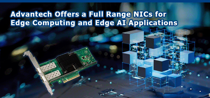 Advantech Offers a Full Range NICs for Edge Computing and Edge AI Applications