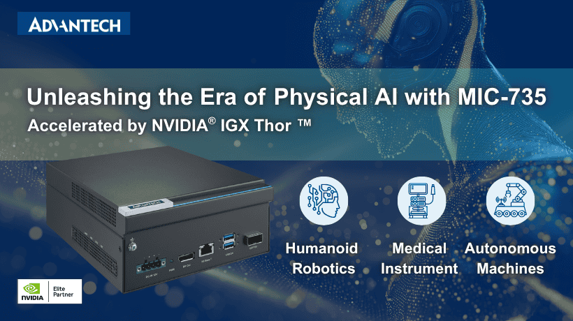 Advantech Leads the Next Wave of Safe, Intelligent Automation Across Robotics, Factories & Medical Systems with MIC-735,Accelerated by NVIDIA IGX Thor