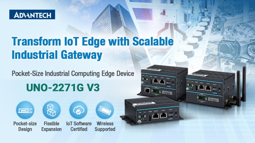 UNO-2271G V3 Transforms IoT Edge with Scalable Industrial Gateways