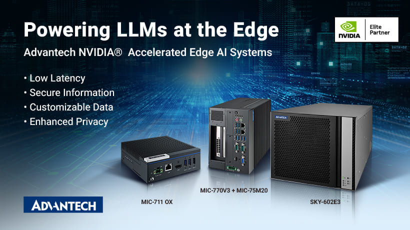 Advantech Supercharges Open-Source LLMs with a Full Suite of NVIDIA®-Accelerated Edge AI Platforms
