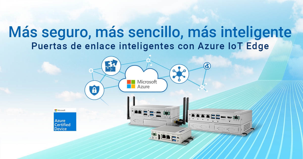 Las puertas de enlace distribuidas UNO-2000 V2 para IoT de Advantech ahora están certificadas para ejecutar la solución Microsoft Azure IoT