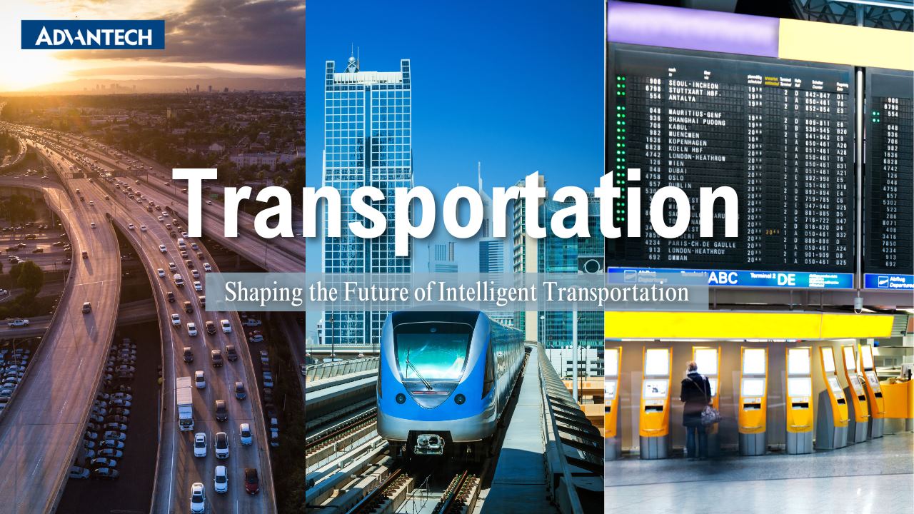 Shaping the Future of Intelligent Transportation, Adv - 研华